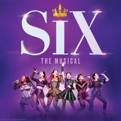 How Long Is Six the Musical on Broadway and Its Broadened Horizons of Artistry